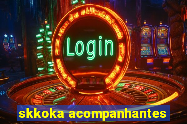 skkoka acompanhantes